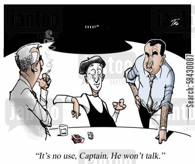 It's no use, Captain. He won't talk.