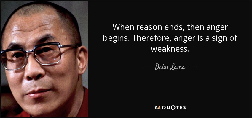 quote-when-reason-ends-then-anger-begins-therefore-anger-is-a-sign-of-weakness-dalai-lama-85-80-04
