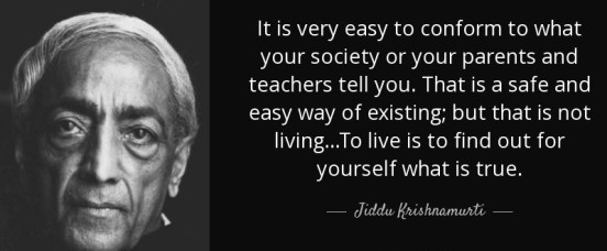 quote-it-is-very-easy-to-conform-to-what-your-society-or-your-parents-and-teachers-tell-you-jiddu-krishnamurti-75-94-55