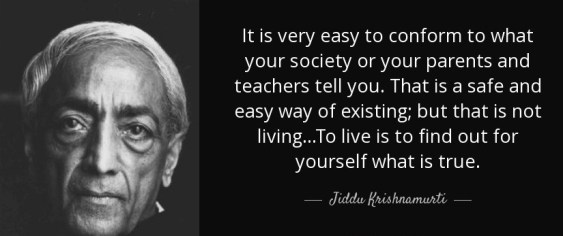 quote-it-is-very-easy-to-conform-to-what-your-society-or-your-parents-and-teachers-tell-you-jiddu-krishnamurti-75-94-55