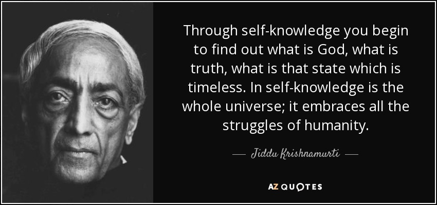 quote-through-self-knowledge-you-begin-to-find-out-what-is-god-what-is-truth-what-is-that-jiddu-krishnamurti-75-78-20
