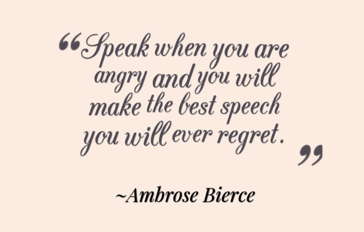 Ambrose-Bierce-Speak-when-you-are-angry-and-you-will-make-the-best-speech-you-will-ever-regret-800x510