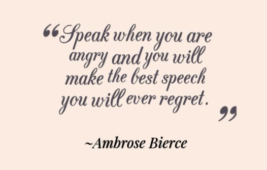 Ambrose-Bierce-Speak-when-you-are-angry-and-you-will-make-the-best-speech-you-will-ever-regret-800x510