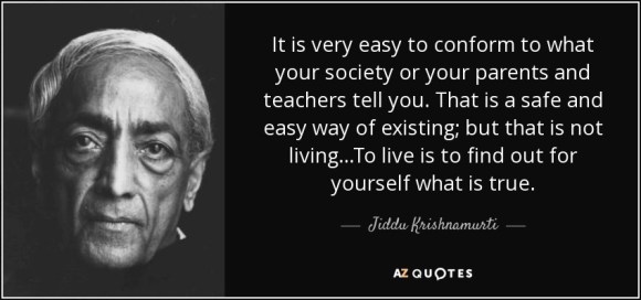 quote-it-is-very-easy-to-conform-to-what-your-society-or-your-parents-and-teachers-tell-you-jiddu-krishnamurti-75-94-55