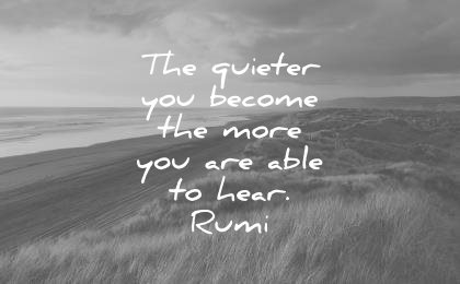 silence-quotes-the-quieter-you-become-the-more-you-are-able-to-hear-rumi-wisdom-quotes-1